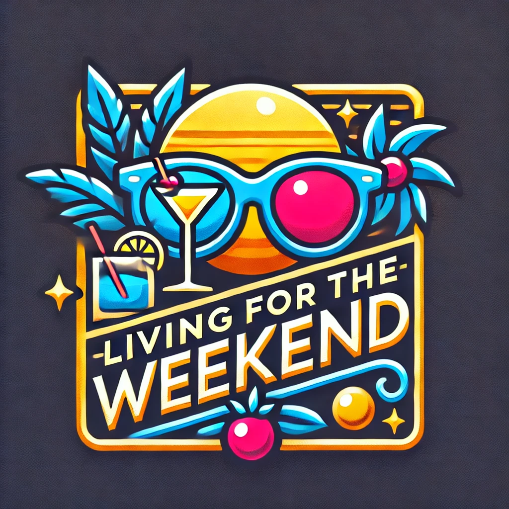 Living for the Weekend